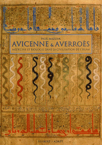 Avicenne & Averroes - Medecine et biologie dans la civilisation de l'Islam