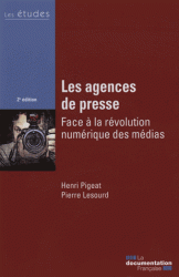 Les agences de presse - Face a la revolution numerique des medias 2e edition