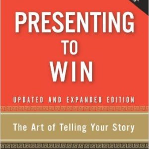 Presenting to Win: The Art of Telling Your Story, Updated and Expanded Edition
