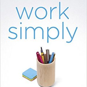 Work Simply: Embracing the Power of Your Personal Productivity Style