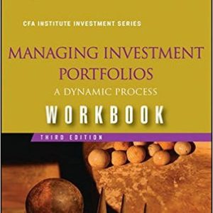 Managing Investment Portfolios Workbook: A Dynamic Process