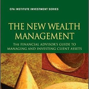 The New Wealth Management: The Financial Advisor′s Guide to Managing and Investing Client Assets