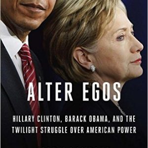 Alter Egos: Hillary Clinton, Barack Obama, and the Twilight Struggle Over American Power Hardcover