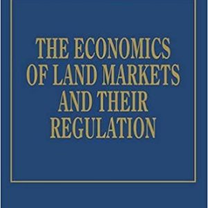 The Economics of Land Markets and Their Regulation (International Library of Critical Writings in Economics)
