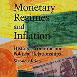Monetary Regimes and Inflation: History, Economic and Political Relationships, Second Edition 2nd Edition