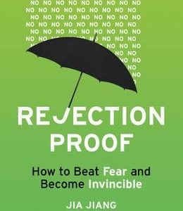Rejection Proof : How to Beat Fear and Become Invincible