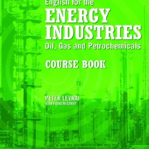 English for the Energy Industries: Course Book: Oil, Gas and Petrochemicals