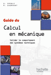 Guide du Calcul en mecanique - Valider le comportement des systemes techniques edition 2012