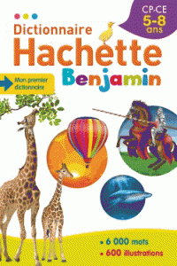 Dictionnaire Hachette Benjamin - CP-CE 5-8 ans