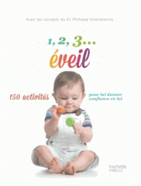 1, 2, 3... éveil - 150 activités pour lui donner confiance en lui