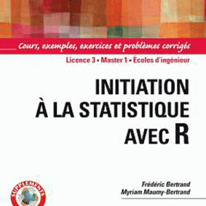 Initiation à la statistique avec R - Cours, exemples, exercices et problèmes corrigés
