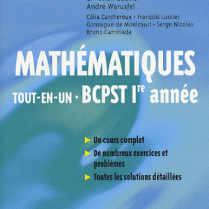 Mathématiques Tout-en-un BCPST 1e année - Cours et exercices corrigés
