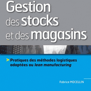 Gestion des stocks et des magasins - Pratiques des méthodes logistiques adaptées en lean manufacturing