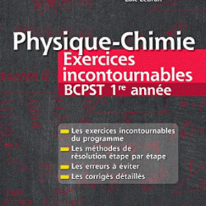 Physique-Chimie Exercices incontournables BCPST 1e année
