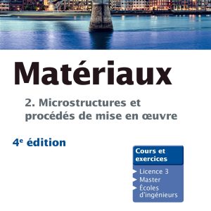 Matériaux. T.2 Microstructures, mise en oeuvre et conception
