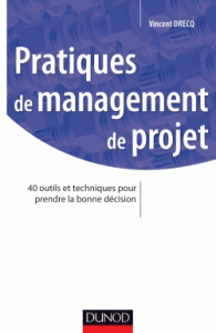 Pratiques de management de projet - 40 outils et techniques pour prendre la bonne décision