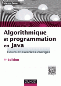 Algorithmique et programmation en Java - Cours et exercices corrigés 4e édition