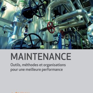 Maintenance Outils, méthodes et organisations pour une meilleure performance 4ème édition