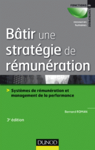 Bâtir une stratégie de rémunération - Systèmes de rémunération et management de la performance (Broché) 3e édition