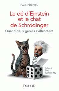 Le dé d'Einstein et le chat de Schrödinger - Quand deux génies s'affrontent