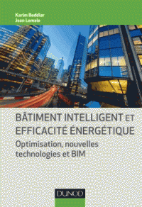 Bâtiment intelligent et efficacité énergétique - Optimisation, nouvelles technologies et BIM