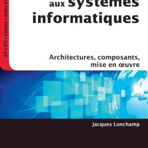 Introduction aux systèmes informatiques - Architectures, composants, mise en oeuvre