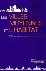 Les villes moyennes et l'habitat - Portraits de territoires et strategies habitat