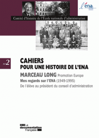 Marceau Long - Mes regards sur l'ENA, 1949-1995. De l'élève au président du conseil d'administration