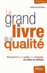 Le grand livre de la qualité - Management par la qualité dans l'industrie, une affaire de méthodes