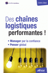Des chaines logistiques performantes ! - Manager par la confiance, penser global 2e Edition