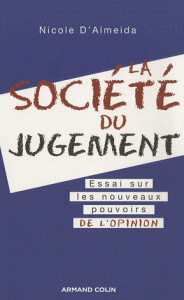 La société du jugement - Essai sur les nouveaux pouvoirs de l'opinion