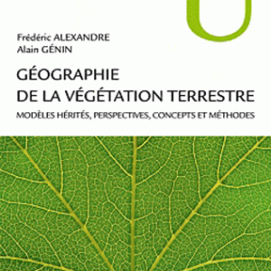 Géographie de la végétation terrestre - Modèles hérités, perspectives, concepts et méthodes