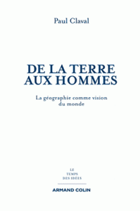 De la Terre aux hommes - La géographie comme vision du monde