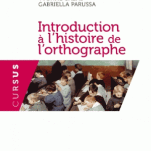 Introduction à l'histoire de l'orthographe : cours et excercices
