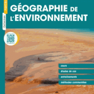 Géographie de l'environnement : cours, études de cas, entraînements, méthodes commentées