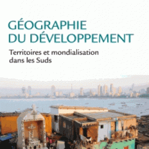 Géographie du développement : territoires et mondialisation dans les Suds