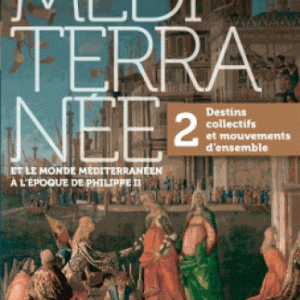 La Méditerranée et le monde méditerranéen à l'époque de Philippe II :volume 2, Destins collectifs et mouvement d'ensemble
