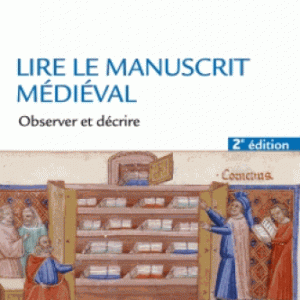 Lire le manuscrit médiéval : observer et décrire