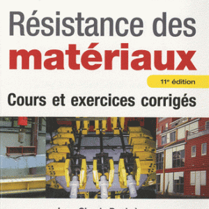 Résistance des matériaux - Cours et exercices corrigés