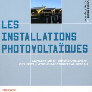 Les installations photovoltaïques - Conception et dimensionnement des installations raccordées au réseau