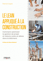 Le Lean appliqué à la construction - Comment optimiser la gestion de projet et reduire couts et delais dans le batiment
