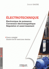 Electrotechnique - Electronique de puissance, conversion électromécanique, régulation et asservissement