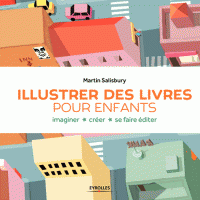 Illustrer des livres pour enfants - Imaginer, créer, se faire éditer