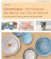 Céramique : techniques de décor sur cru et biscuit - Empreinte, pochoir, mishima, dessin et peinture sur argile