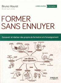 Former sans ennuyer - Concevoir et réaliser des projets de formation et d'enseignement