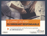 Le carnet de bord du dirigeant responsable - Comment piloter sa performance globale en 100 itinéraires ?