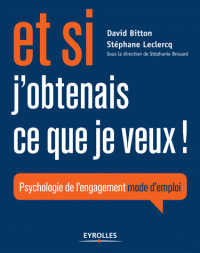 Et si j'obtenais ce que je veux ! - Psychologie de l'engagement mode d'emploi