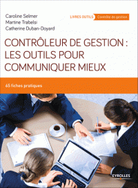 Contrôleur de gestion : les outils pour communiquer mieux - 65 fiches pratiques