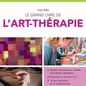 Le grand livre de l'art thérapie