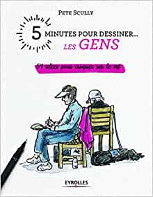 5 minutes pour dessiner... les gens - 54 idées pour croquer sur le vif